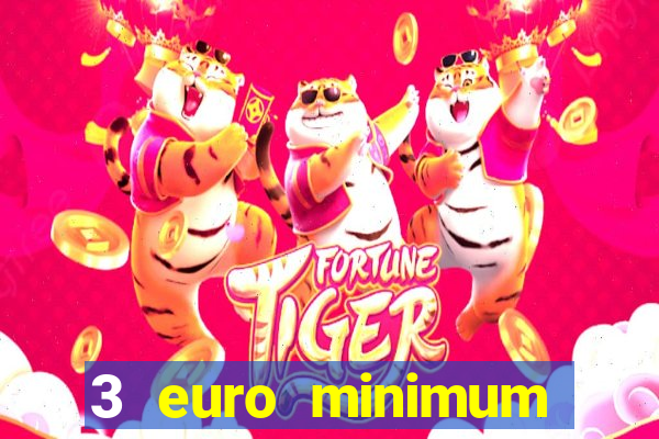 3 euro minimum deposit casino