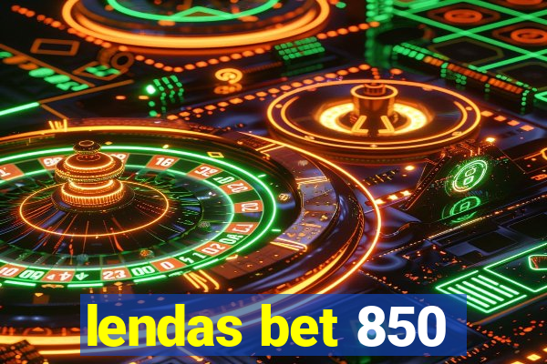 lendas bet 850