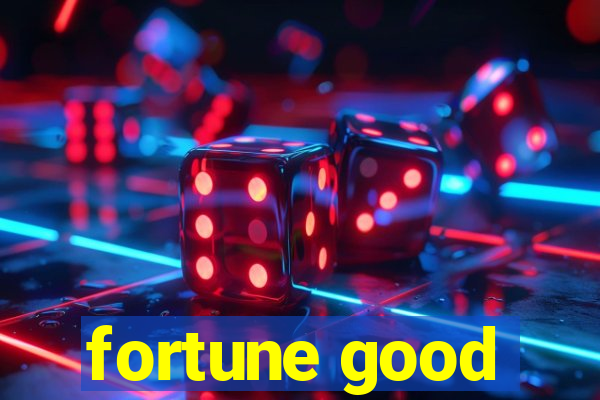 fortune good