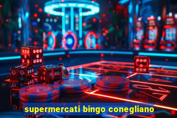 supermercati bingo conegliano