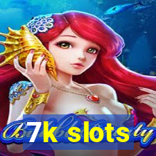 7k slots