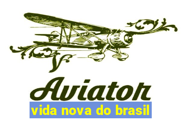 vida nova do brasil