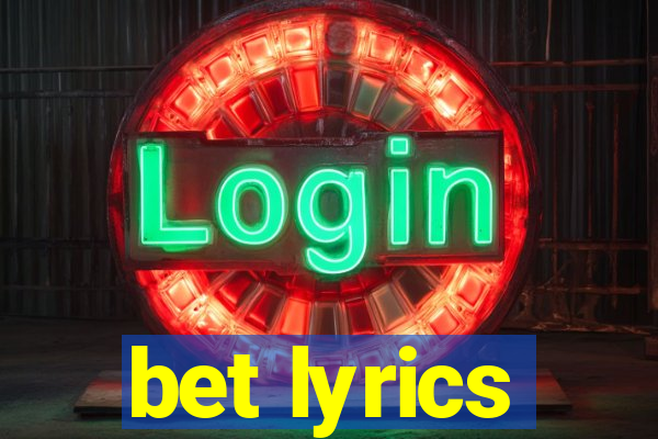 bet lyrics