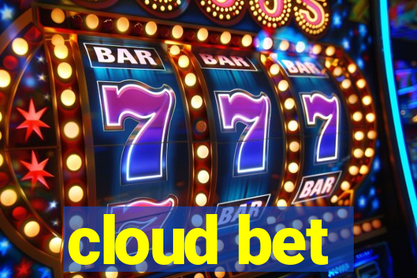 cloud bet