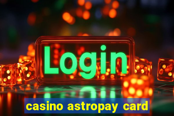 casino astropay card