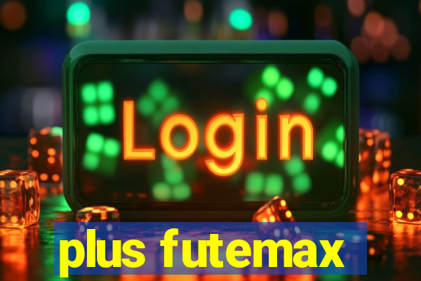 plus futemax