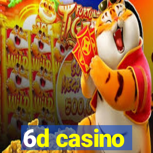 6d casino