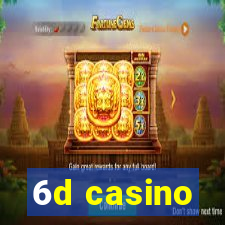 6d casino