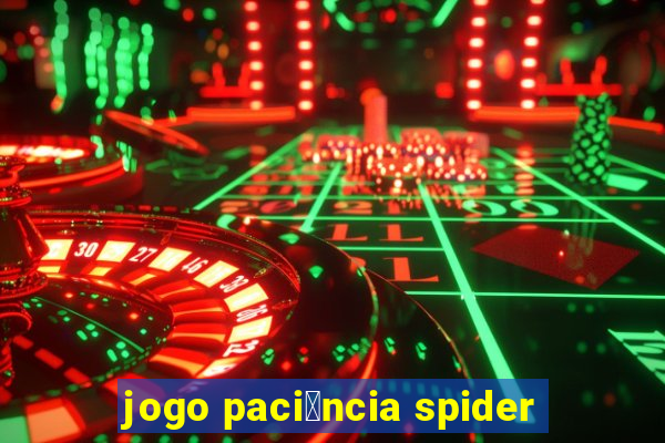 jogo paci锚ncia spider