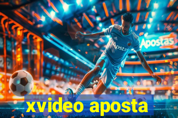 xvideo aposta