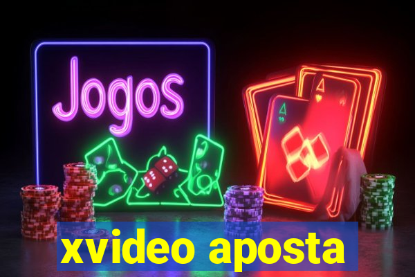 xvideo aposta