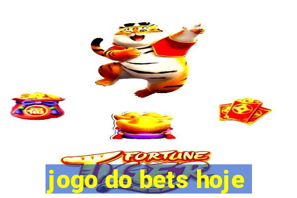 jogo do bets hoje