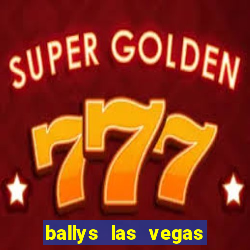 ballys las vegas hotel & casino