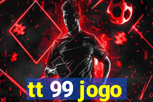 tt 99 jogo