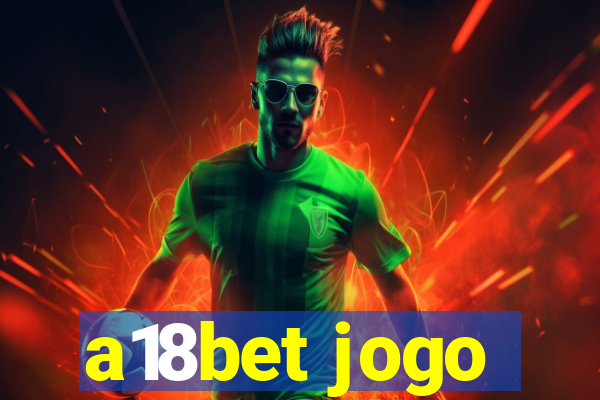 a18bet jogo