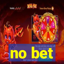 no bet