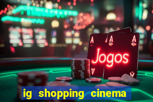 ig shopping cinema porto velho