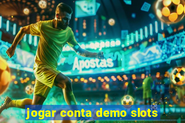 jogar conta demo slots