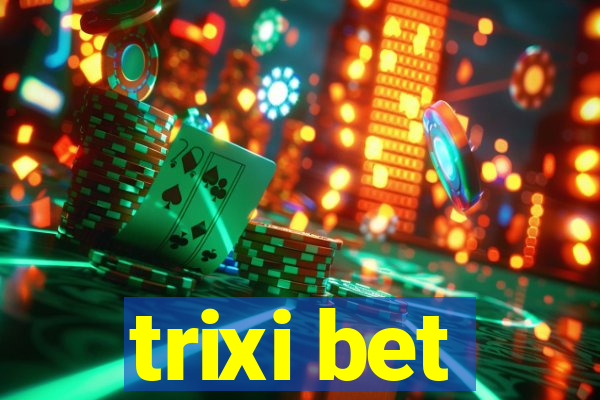 trixi bet