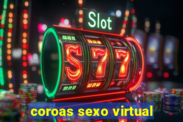 coroas sexo virtual