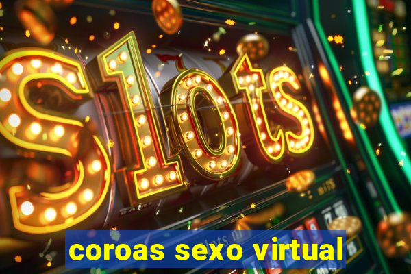 coroas sexo virtual