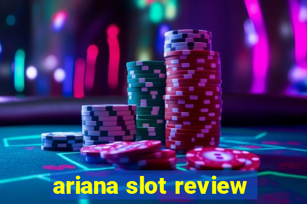 ariana slot review