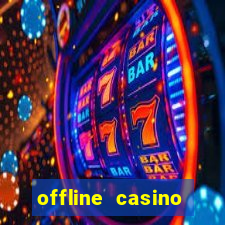 offline casino games win real cash