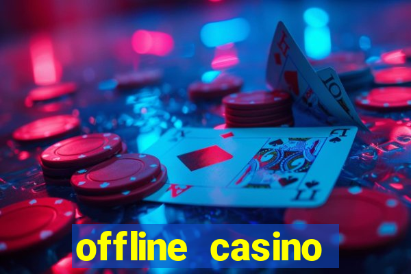 offline casino games win real cash