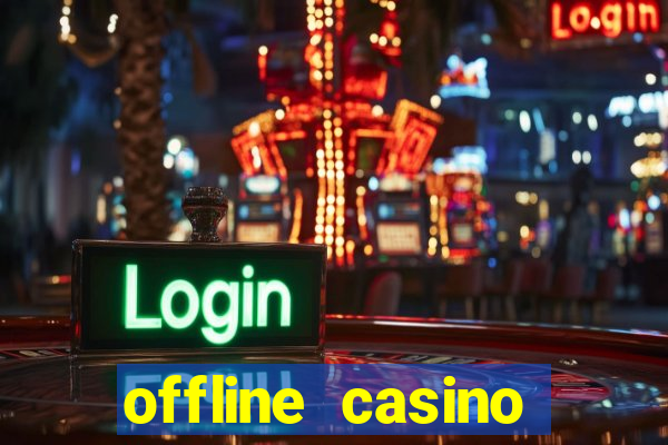 offline casino games win real cash