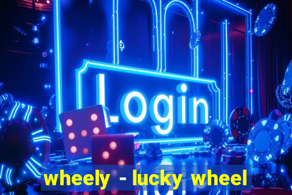 wheely - lucky wheel