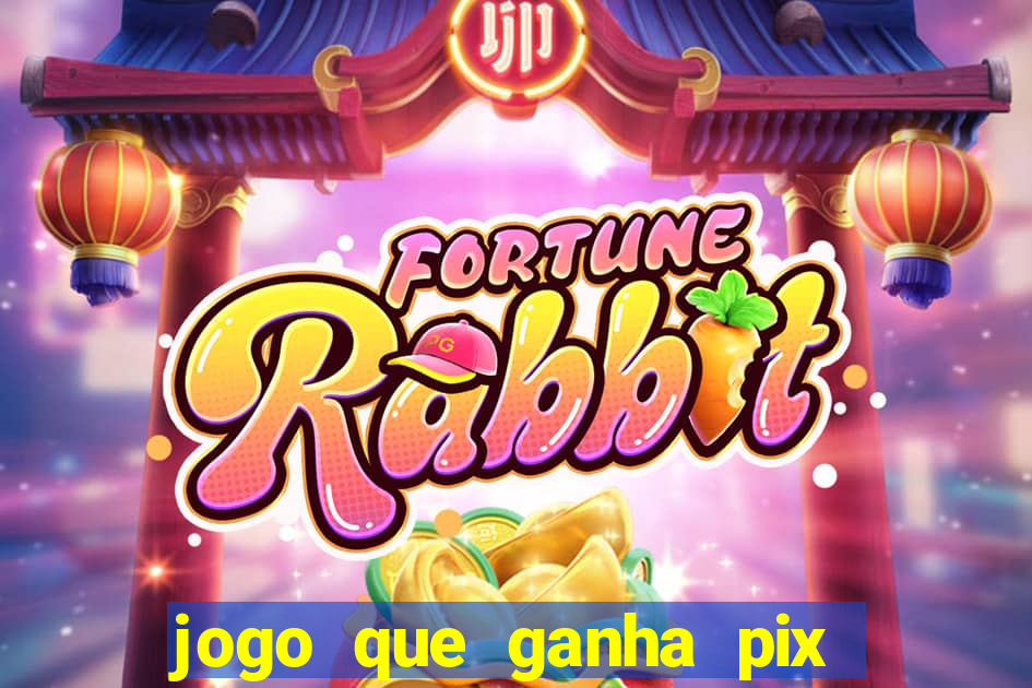 jogo que ganha pix na hora