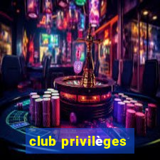 club privilèges