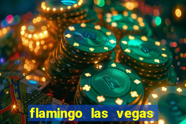 flamingo las vegas hotel & casino las vegas