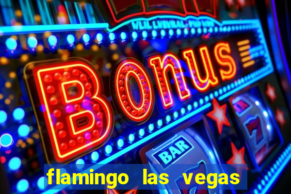 flamingo las vegas hotel & casino las vegas