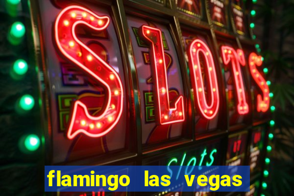 flamingo las vegas hotel & casino las vegas