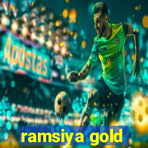 ramsiya gold