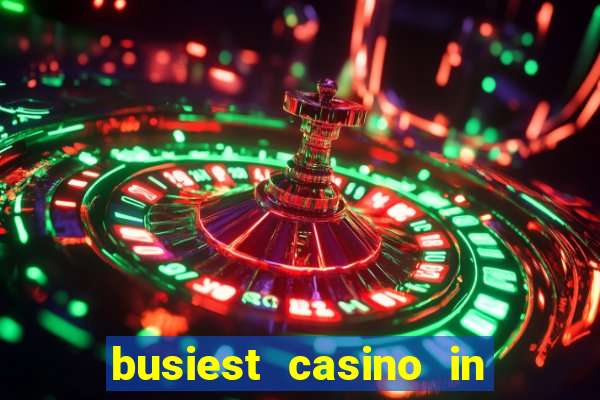 busiest casino in las vegas