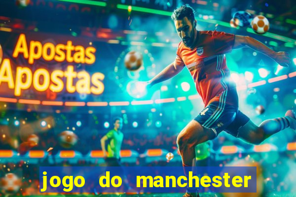 jogo do manchester united ao vivo