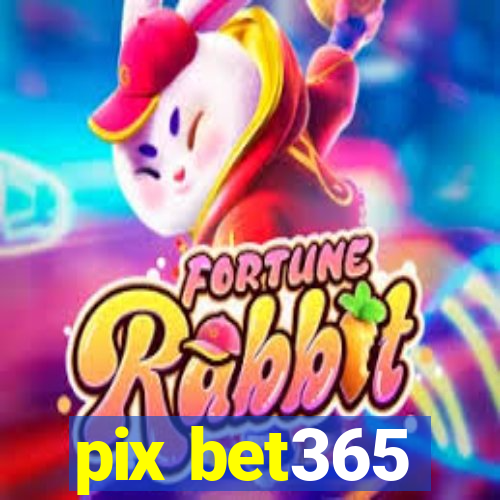 pix bet365