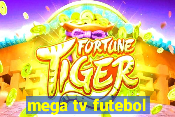 mega tv futebol