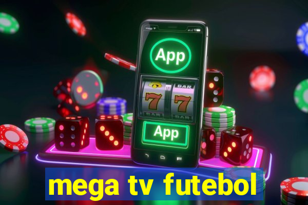 mega tv futebol