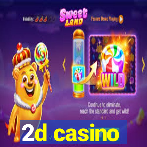 2d casino