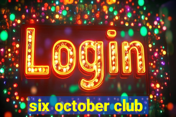 six october club