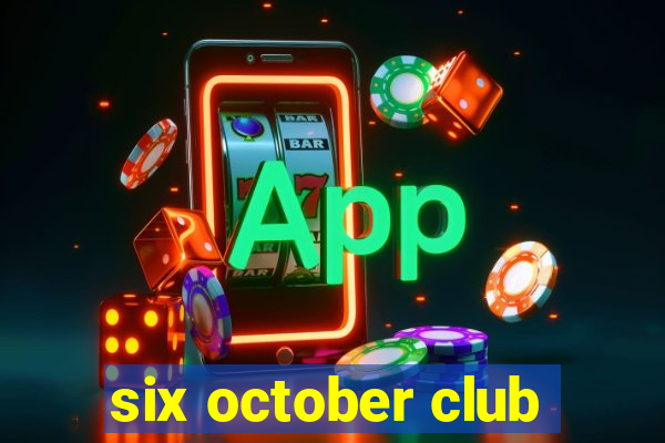 six october club