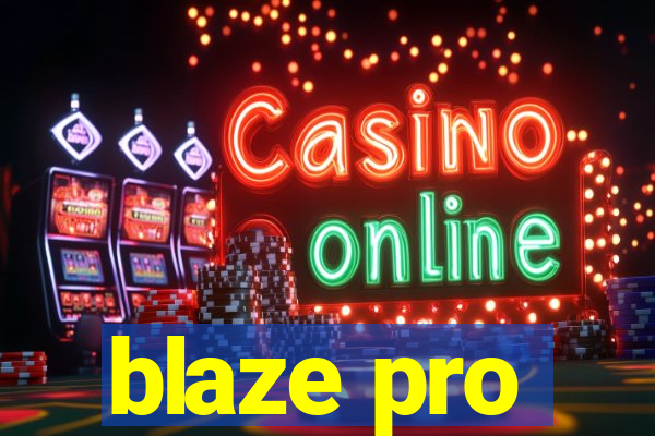 blaze pro