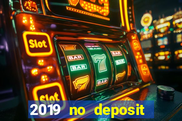 2019 no deposit casino bonus