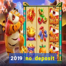 2019 no deposit casino bonus