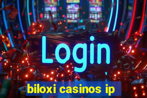 biloxi casinos ip