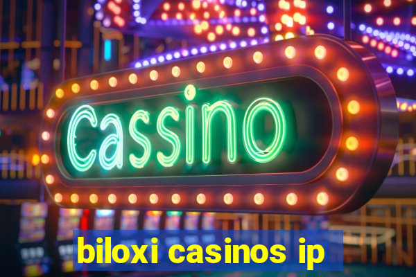 biloxi casinos ip