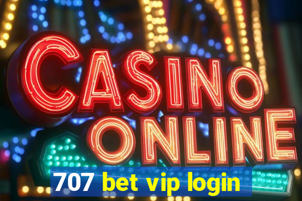 707 bet vip login